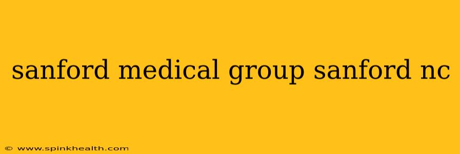 sanford medical group sanford nc