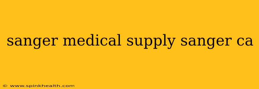 sanger medical supply sanger ca