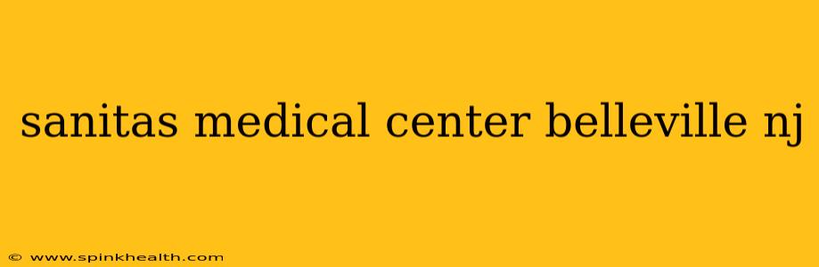 sanitas medical center belleville nj