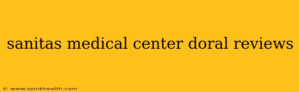 sanitas medical center doral reviews