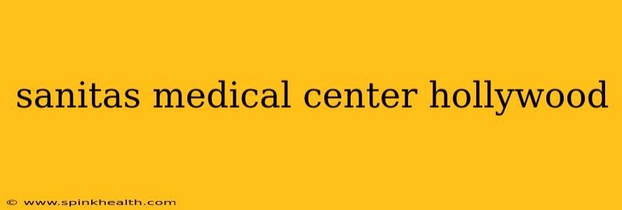 sanitas medical center hollywood