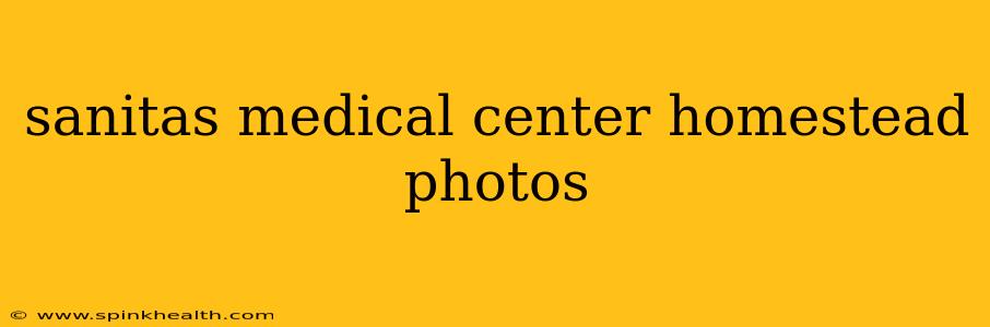 sanitas medical center homestead photos