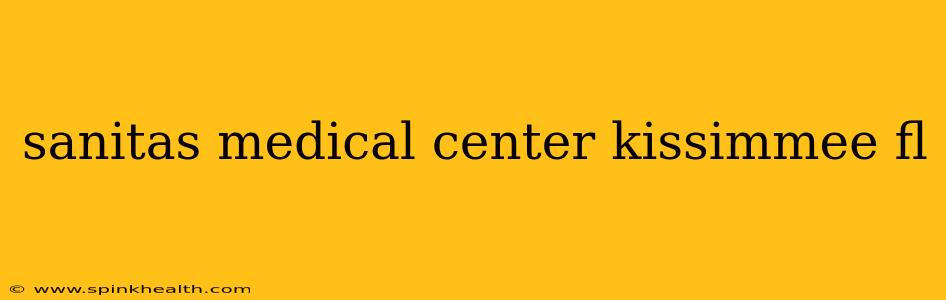 sanitas medical center kissimmee fl