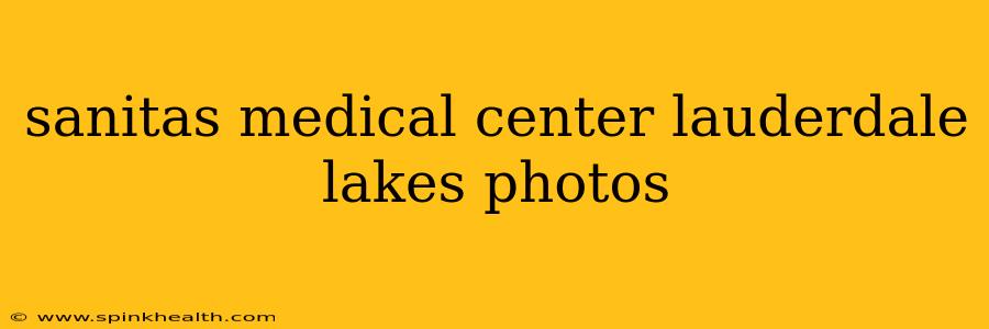 sanitas medical center lauderdale lakes photos