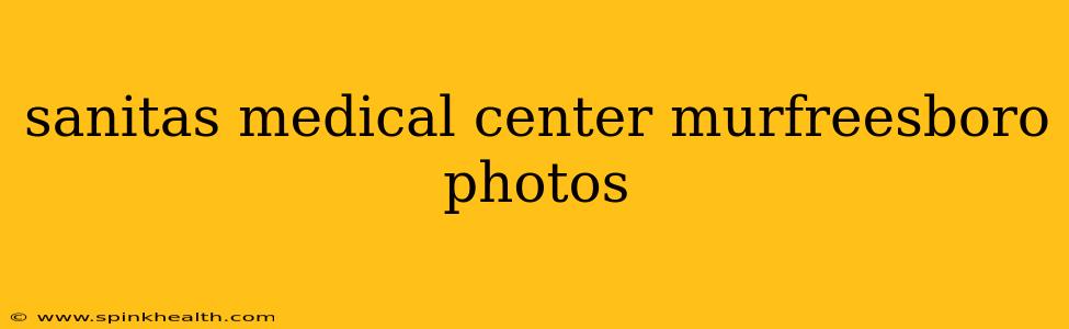 sanitas medical center murfreesboro photos