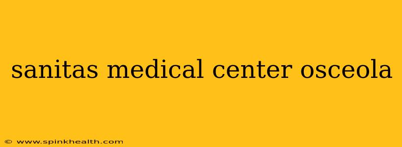 sanitas medical center osceola