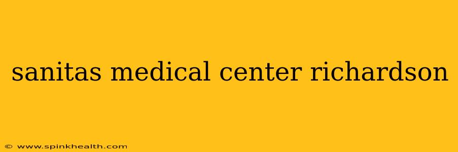 sanitas medical center richardson