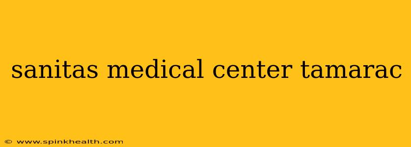 sanitas medical center tamarac