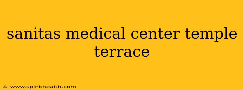 sanitas medical center temple terrace