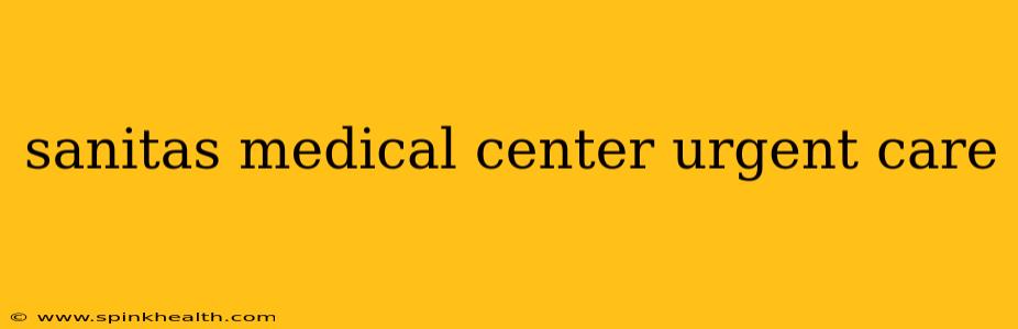 sanitas medical center urgent care