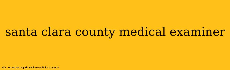 santa clara county medical examiner