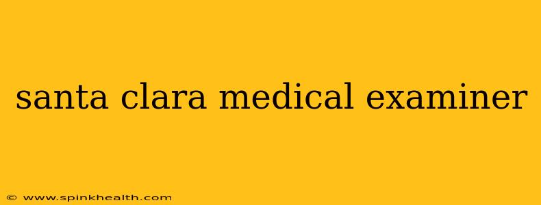 santa clara medical examiner