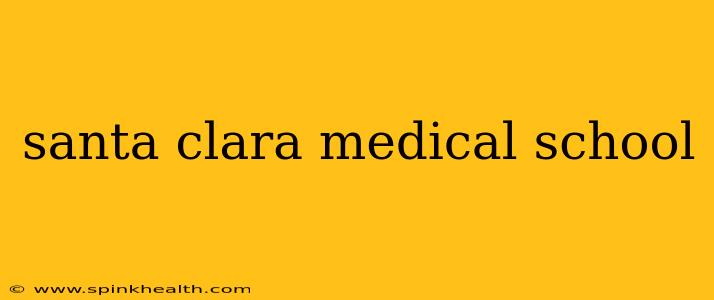 santa clara medical school
