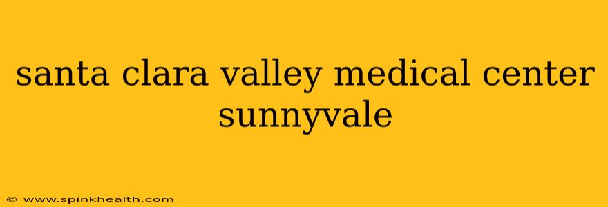 santa clara valley medical center sunnyvale