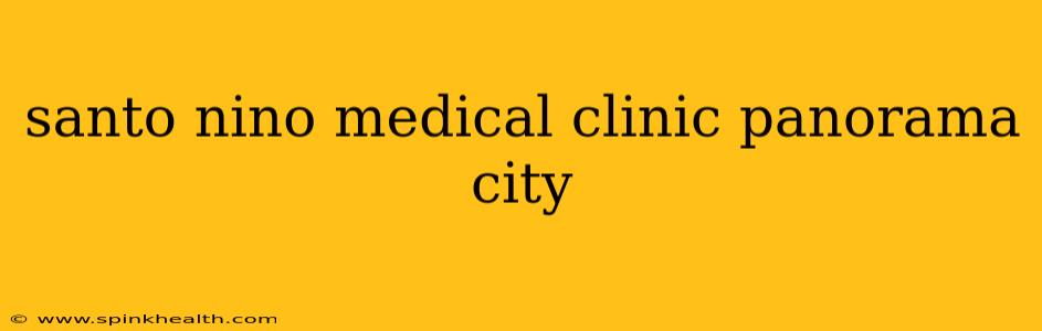 santo nino medical clinic panorama city