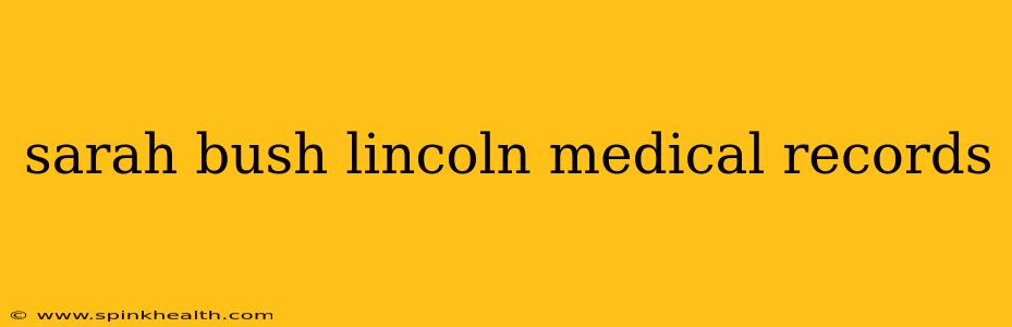 sarah bush lincoln medical records