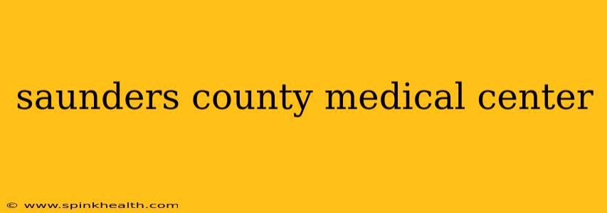 saunders county medical center