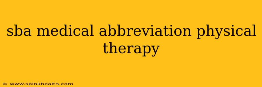 sba medical abbreviation physical therapy
