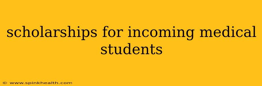 scholarships for incoming medical students