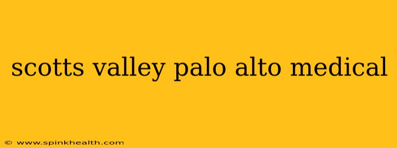 scotts valley palo alto medical
