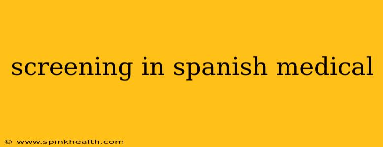 screening in spanish medical
