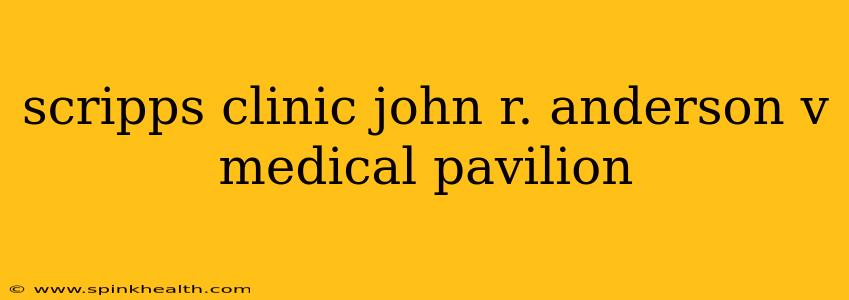 scripps clinic john r. anderson v medical pavilion