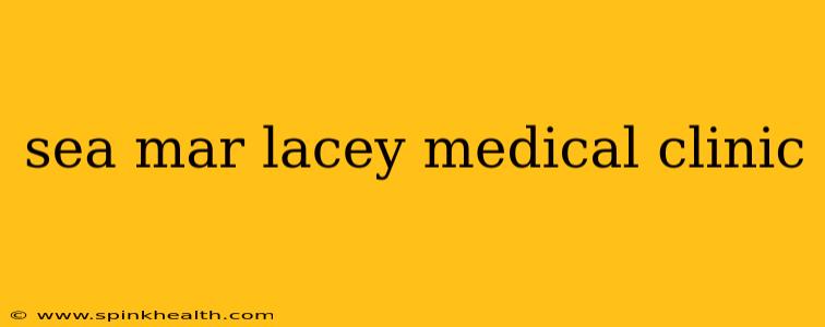 sea mar lacey medical clinic