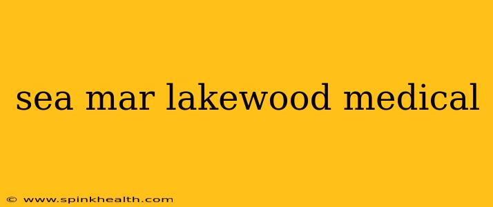sea mar lakewood medical