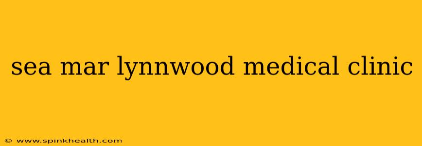 sea mar lynnwood medical clinic
