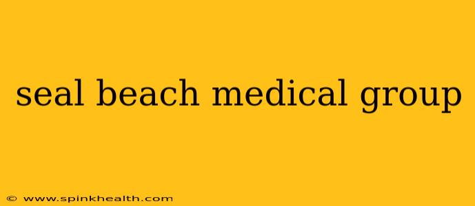 seal beach medical group