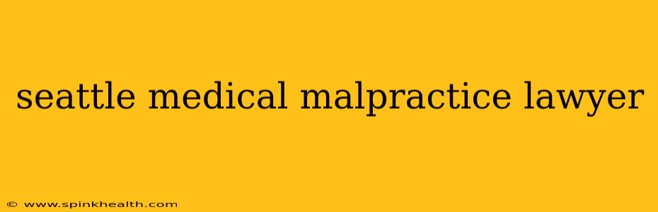 seattle medical malpractice lawyer