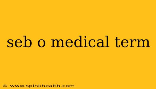 seb o medical term