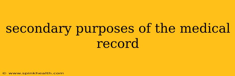 secondary purposes of the medical record