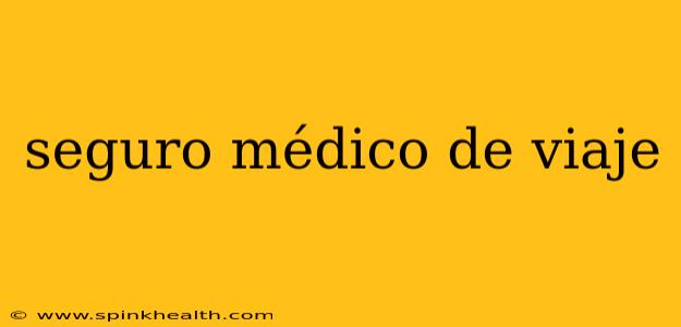 seguro médico de viaje