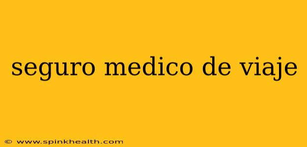 seguro medico de viaje