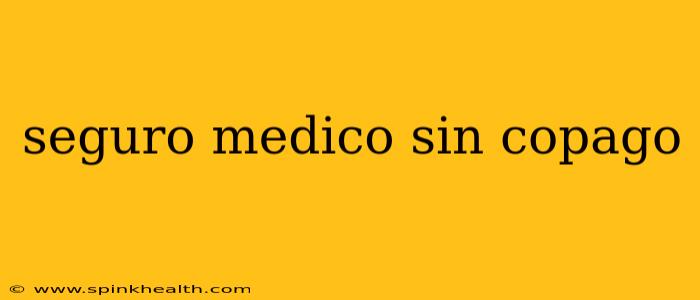 seguro medico sin copago