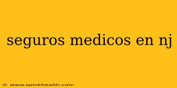 seguros medicos en nj