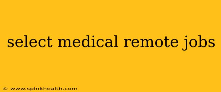 select medical remote jobs