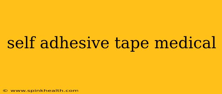 self adhesive tape medical