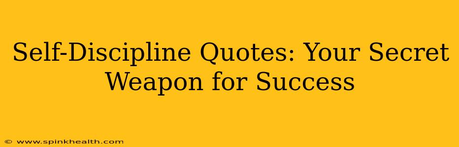 Self-Discipline Quotes: Your Secret Weapon for Success