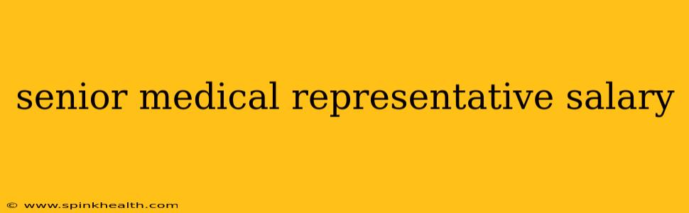 senior medical representative salary