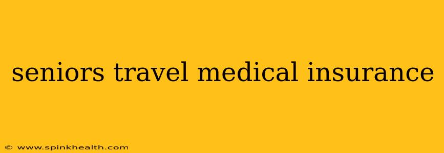 seniors travel medical insurance