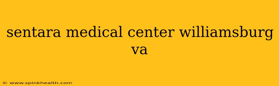 sentara medical center williamsburg va