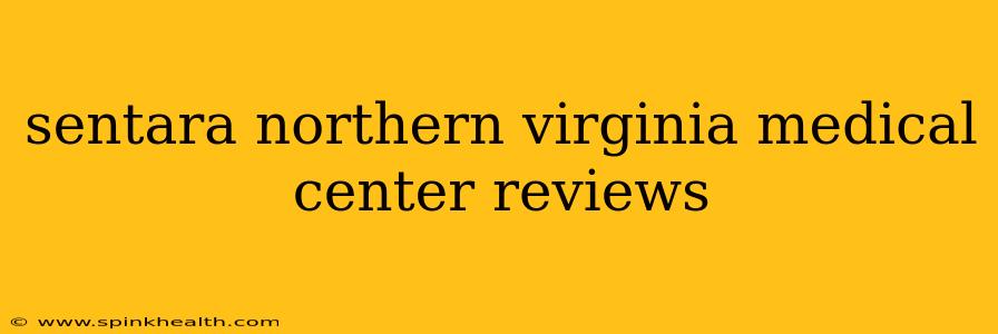 sentara northern virginia medical center reviews