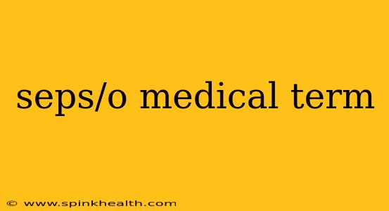 seps/o medical term