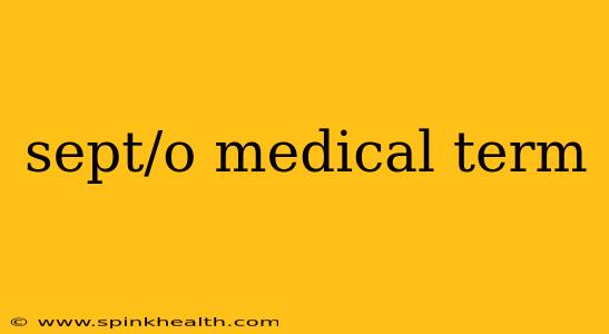 sept/o medical term