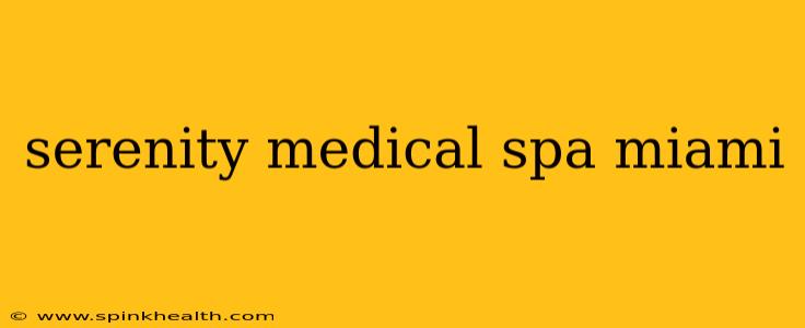 serenity medical spa miami