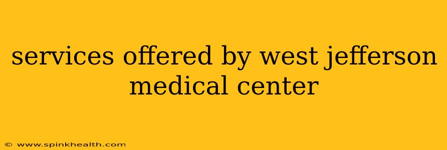 services offered by west jefferson medical center