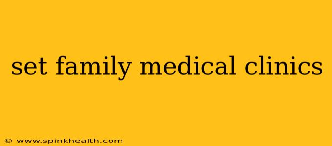 set family medical clinics