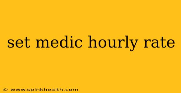 set medic hourly rate